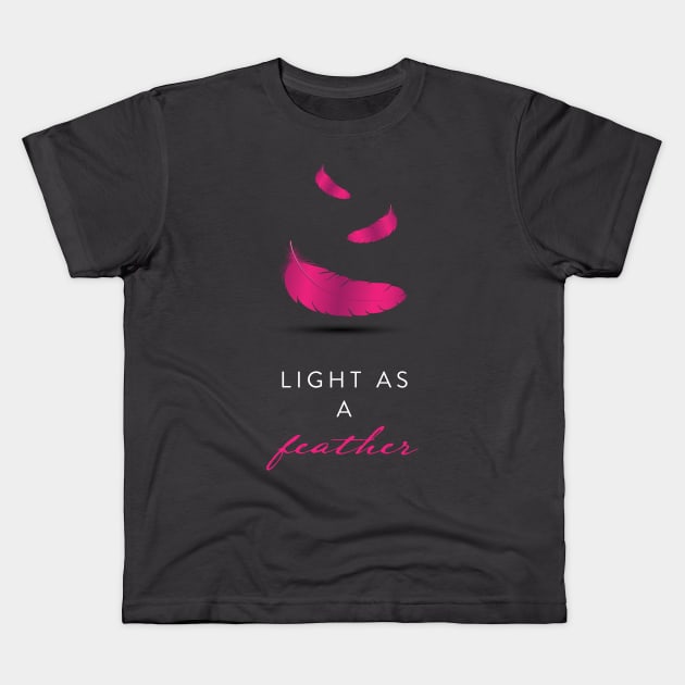 LIGHT AS A FEATHER Kids T-Shirt by qoeshandy